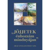 J&ouml;jjetek &eacute;nhozz&aacute;m mindny&aacute;jan - Bibliai gondolatok minden napra - Bibliai gondolatok minden napra - &Aacute;rvai M&aacute;rta