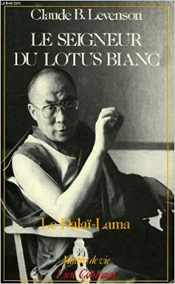 LE SEIGNEUR DU LOTUS BLANC. LE DALAI LAMA - CLAUDE B. LEVENSON (CARTE IN LIMBA FRANCEZA) foto