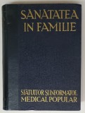 SANATATEA IN FAMILIE , SFATUITOR SI INFORMATOR MEDICAL POPULAR de N. GINGOLD , 1935