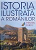 Istoria Ilustrată a Rom&acirc;nilor pentru Elevi - Carte de Istorie, Ediție Ilustrată