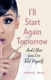 I&#039;ll Start Again Tomorrow: And Other Lies I&#039;ve Told Myself