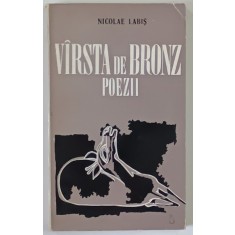 VARSTA DE BRONZ , POEZII de NICOLAE LABIS , 1971