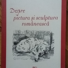 Radu Ionescu - Despre Pictura si Sculptura Romaneasca critic de arta memorii