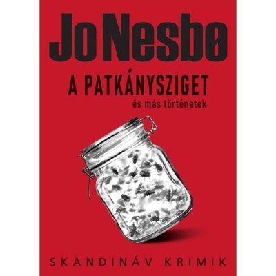 A Patk&amp;aacute;nysziget &amp;eacute;s m&amp;aacute;s t&amp;ouml;rt&amp;eacute;netek - Jo Nesbo foto