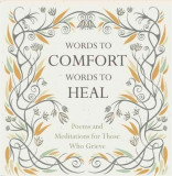 Words to Comfort, Words to Heal: Poems and Meditations for Those Who Grieve | Juliet Mabey, Oneworld Publications