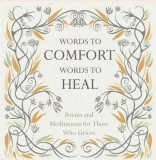 Words to Comfort, Words to Heal: Poems and Meditations for Those Who Grieve | Juliet Mabey, Oneworld Publications