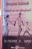 TRAIND CU CEI APROPIATI IN FIECARE ZI VIATA de JACQUES SALOME , 2006