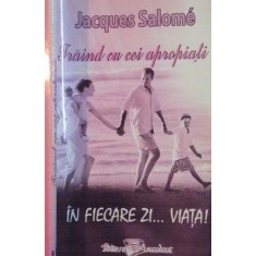 TRAIND CU CEI APROPIATI IN FIECARE ZI VIATA de JACQUES SALOME , 2006