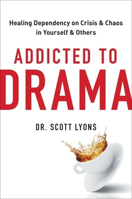 Addicted to Drama: Healing Dependency on Crisis and Chaos in Yourself and Others foto