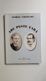 Cumpara ieftin George Vostinaru, Arc peste Tara, (Ioan Slavici in Banat), Ed. Eurostampa, Timisoara, 2003