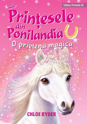 Prinţesele din Ponilandia. O prietenă magică (ediție cartonată) foto