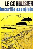 Bucuriile esentiale Le Corbusier 1971