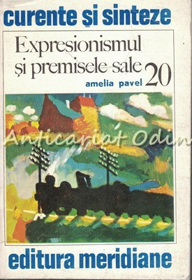 Expresionismul Si Premisele Sale - Amelia Pavel foto