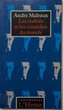 Les realites et les comedies du monde - Andre Malraux, Carte in Franceza, Noua/Anticariat