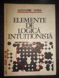 Alexandru Surdu - Elemente de logica intuitionista (1976, editie cartonata)