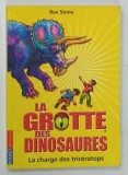 LA GROTTE DES DINOSAURES , LE CHARGE DES TRICERATOPS par REX STONE , 2009