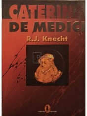 R. J. Knecht - Caterina de medici (Editia: 1998) foto