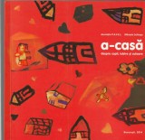 ASOCIATIA P.A.V.E.L. MIHAELA SCHIOPU - A-CASA DESPRE COPII IUBIRE SI CULOARE ( ALBUM DESENE ALE COPIILOR )