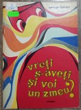 Vreti s-aveti si voi un zmeu? - George Damian// il. Veronica Tomegea Gridinoc