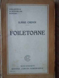 Foiletoane - Ilarie Chendi ,519863, cartea romaneasca