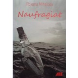 Roxana Mihalcea - Naufragiat