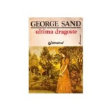 George Sand - Ultima dragoste - 111089