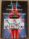 C506 C. RADU/ N. ROTTENBERG - OTOMASTOIDITELE SI COMPLICATIILE ACESTORA LA COPIL