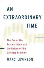 An Extraordinary Time: The End of the Postwar Boom and the Return of the Ordinary Economy foto