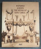 Romania During the Reign of King Carol I (texte: Matei Cazacu) (vezi descriere!)