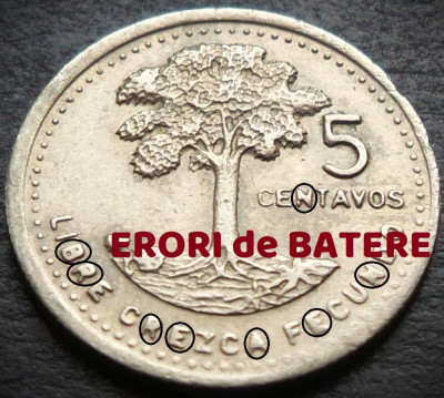 Moneda exotica 5 CENTAVOS - GUATEMALA, anul 1989 * cod 2122 = ERORI luciu batere foto