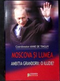 MOSCOVA SI LUMEA. AMBITIA GRANDORII: O ILUZIE?-ANNE DE TINGUY-275207