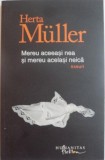 Mereu aceeasi nea si mereu acelasi neica - Herta Muller