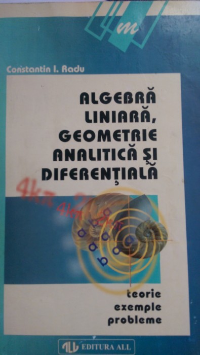 Algebra liniara, geometrue analitica si diferentiala C.I.Radu 1998