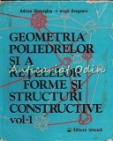 Geometria Poliedrelor Si A Retelelor I - Adrian Gheorghiu - Tiraj: 2055 Exp.