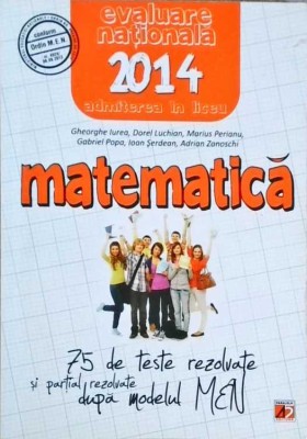 MATEMATICA, EVALUARE NATIONALA 2014, CLASA A VIII-A-GH. IUREA, D. LUCHIAN, G. POPA, I. SERDEAN, A. ZANOSCHI-258794 foto