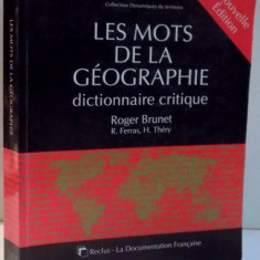 LES MOTS DE LA GEOGRAPHIE, DICTIONNAIRE CRITIQUE par ROGER BRUNET, R. FERRAS, H. THERY , 2001