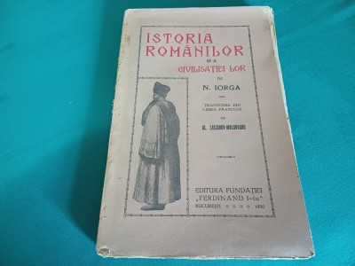ISTORIA ROM&amp;Acirc;NILOR ȘI A CIVILISAȚIEI LOR * N. IORGA * 1930 * 28 foto