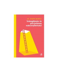 Imboga?este-te prin puterea subconstientului, Dr. Joseph Murphy