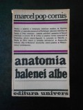 MARCEL POP-CORNIS - ANATOMIA BALENEI ALBE