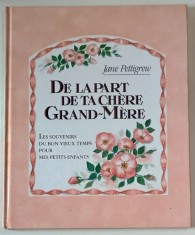 DE LA PART DE TA CHERE GRAND - MERE , text de JANE PETTIGREW , illustre par MARY WOODIN , 1994 foto