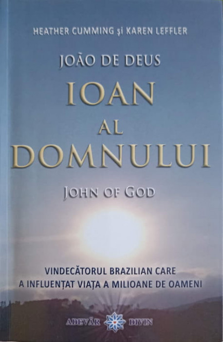 JOAO DE DEUS IOAN AL DOMNULUI, VINDECATORUL BRAZILIAN CARE A INFLUENTAT VIATA A MILIOANE DE OAMENI-HEATHER CUMMI