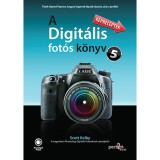 A digit&aacute;lis fot&oacute;s k&ouml;nyv 5. - K&eacute;preceptek - Scott Kelby