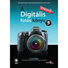 A digit&aacute;lis fot&oacute;s k&ouml;nyv 5. - K&eacute;preceptek - Scott Kelby