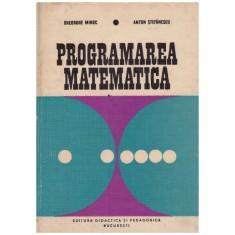 Gheorghe Mihoc, Anton Stefanescu - Programarea matematica - 129846 foto