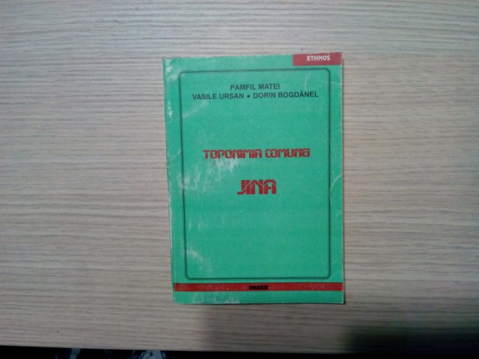 TOPONIMIA COMUNEI JINA - Pamfil Matei, Vasile Ursan, Dorin Bogdanel - Editura Imago, Sibiu, 1998, 246 p.