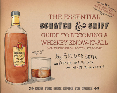 The Essential Scratch &amp;amp; Sniff Guide to Becoming a Whiskey Know-It-All: Know Your Booze Before You Choose foto