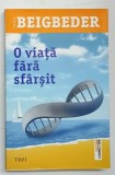 O VIATA FARA SFARSIT de FREDERIC BEIGBEDER , 2019