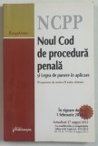 NOUL COD DE PROCEDURA PENALA SI LEGEA DE PUNERE IN APLICARE , IN VIGOARE DE LA 1 FEBRUARIE 2014 , APARUT 2013