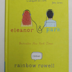 ELEANOR SI PARK - roman de RAINBOW ROWELL , 2016 * EDITIE CARTONATA