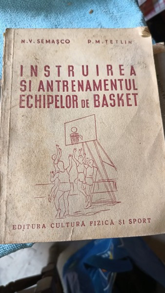 Instruirea si Antrenamentul Echipelor de Basket - N.V. Semasco , P.M.Tetlin